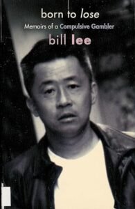 Born to Lose: Memoirs of a Compulsive Gambler by Bill Lee