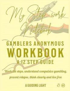 A Guiding Light GA Workbook: Your Personal Guide to the 12 Steps of Gamblers Anonymous by Dale P.